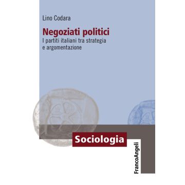 Negoziati politici. I partiti italiani tra strategia e argomentazione
