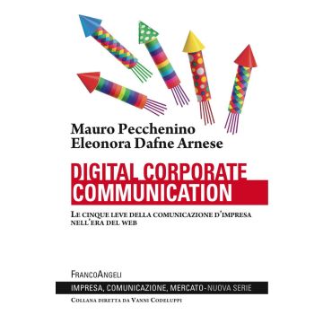 Digital corporate communication. Le cinque leve della comunicazione d'impresa nell'era del web
