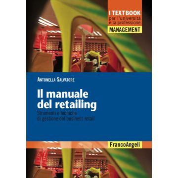 Il manuale del retailing. Strumenti e tecniche di gestione del business retail