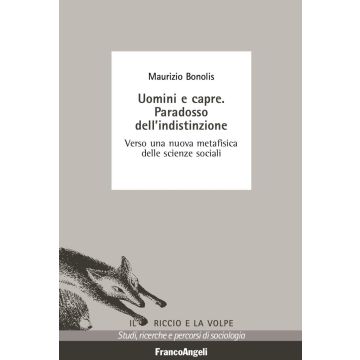 Uomini e capre. Paradosso dell'indistinzione. Verso una nuova metafisica delle scienze sociali