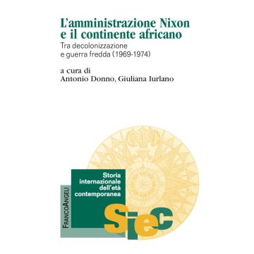 L'amministrazione Nixon e il continente africano. Tra decolonizzazione e guerra fredda (1969-1974)