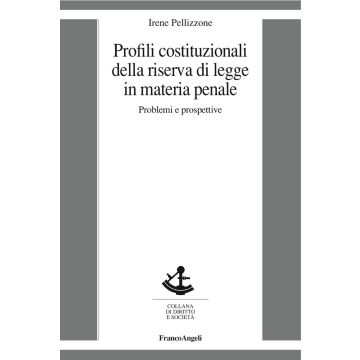 Profili costituzionali della riserva di legge in materia penale. Problemi e prospettive