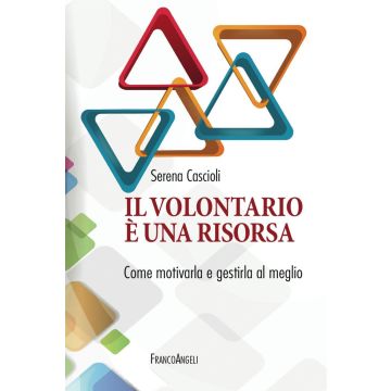 Il volontariato è una risorsa. Come motivarla e gestirla al meglio
