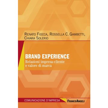 Brand experience. Relazioni impresa-cliente e valore di marca