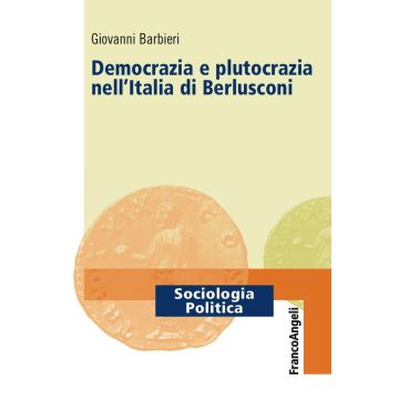 Democrazia e plutocrazia nell'Italia di Berlusconi