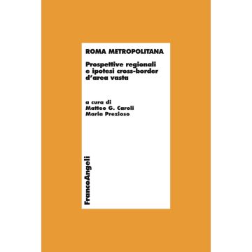 Roma metropolitana. Prospettive regionali e ipotesi cross-border d'area vasta
