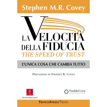 La velocità della fiducia. The speed of trust. L'unica cosa che cambia tutto