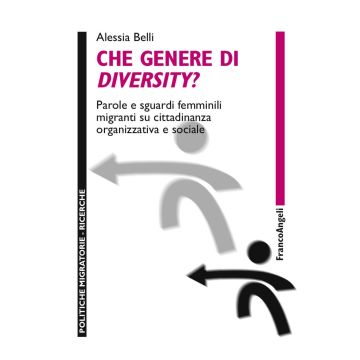 Che genere di diversity? Parole e sguardi femminili migranti su cittadinanza organizzativa e sociale