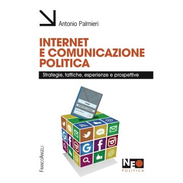 Internet e comunicazione politica. Strategie, tattiche, esperienze e prospettive