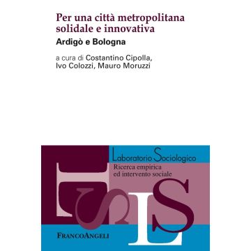 Per una città metropolitana solidale e innovativa. Ardigò e Bologna