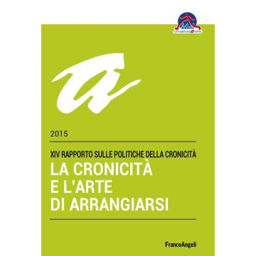 La cronicità e l'arte di arrangiarsi. 14º Rapporto sulle politiche della cronicità