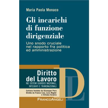 Gli incarichi di funzione dirigenziale. Uno snodo cruciale nel rapporto fra politica ed amministrazione
