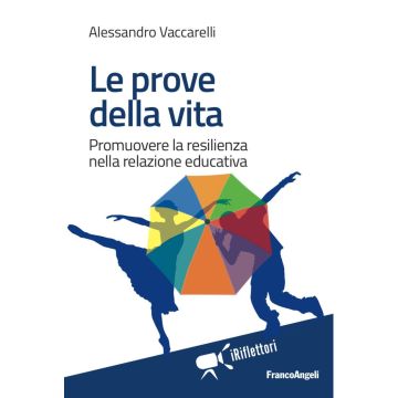 Le prove della vita. Promuovere la resilienza nella relazione educativa