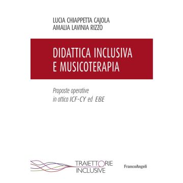 Didattica inclusiva e musicoterapia. Proposte operative in ottica ICF-CY ed EBE