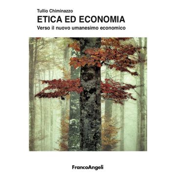 Etica ed economia. Verso il nuovo umanesimo economico