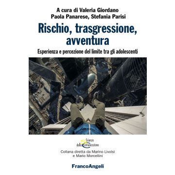 Rischio, trasgressione, avventura. Esperienza e percezione del limite tra gli adolescenti