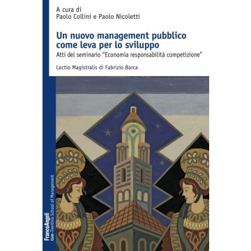 Un nuovo management pubblico come leva per lo sviluppo. Atti del seminario «Economia responsabilità competizione»