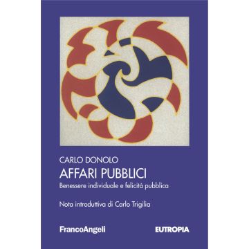 Affari pubblici. Benessere individuale e felicità pubblica