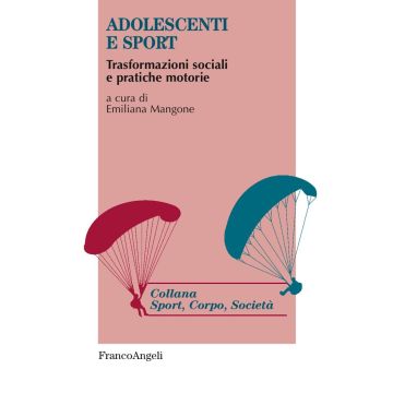 Adolescenti e sport. Trasformazioni sociali e pratiche motorie