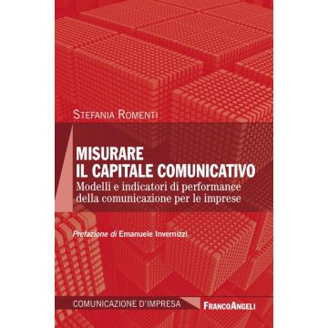 Misurare il capitale comunicativo. Modelli e indicatori di performance della comunicazione per le imprese