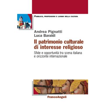 Il patrimonio culturale di interesse religioso. Sfide e opportunità tra scena italiana e orizzonte internazionale
