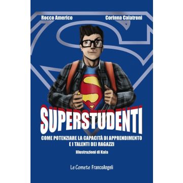 Superstudenti. Come potenziare la capacità di apprendimento e i talenti dei ragazzi
