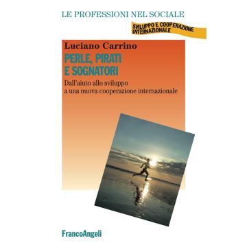 Perle, pirati e sognatori. Dall'aiuto allo sviluppo a una nuova cooperazione internazionale