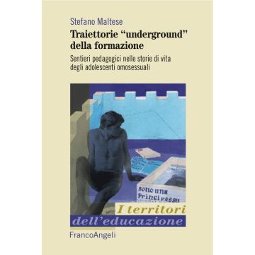 Traiettorie «underground» della formazione. Sentieri pedagogici nelle storie di vita degli adolescenti omosessuali