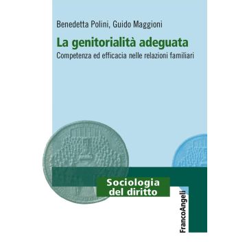 La genitorialità adeguata. Competenza ed efficacia nelle relazioni familiari