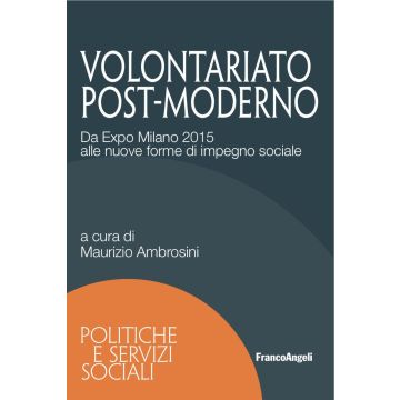 Volontariato post-moderno. Da Expo Milano 2015 alle nuove forme di impegno sociale