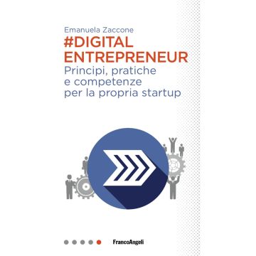 Digital entrepreneur. Principi, pratiche e competenze per la propria startup