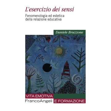 L'esercizio dei sensi. Fenomenologia ed estetica della relazione educativa