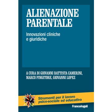 Alienazione parentale. Innovazioni cliniche e giuridiche