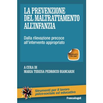 La prevenzione del maltrattamento all'infanzia. Dalla rilevazione precoce all'intervento appropriato. Con Contenuto digitale (fornito elettronicamente)