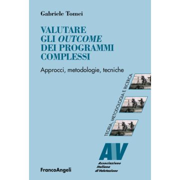 Valutare gli outcome dei programmi complessi. Approcci, metodologie, tecniche