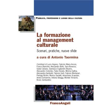 La formazione al management culturale. Scenari, pratiche, nuove sfide