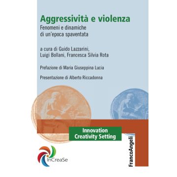 Aggressività e violenza. Fenomeni e dinamiche di un'epoca spaventata