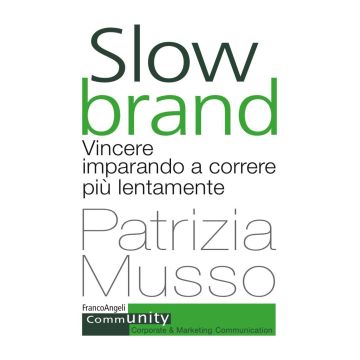 Slow brand. Vincere imparando a correre più lentamente
