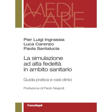 La simulazione ad alta fedeltà in ambito sanitario. Guida pratica e casi clinici