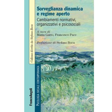 Sorveglianza dinamica e regime aperto. Cambiamenti normativi, organizzativi e psicosociali