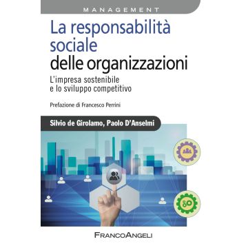 La responsabilità sociale delle imprese. L'impresa sostenibile e lo sviluppo competitivo