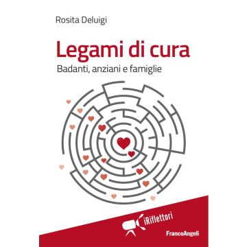 Legami di cura. Badanti, anziani e famiglie