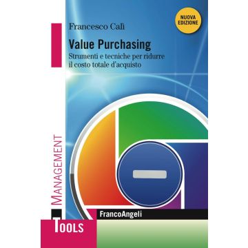 Value purchasing. Strumenti e tecniche per ridurre il costo totale d'acquisto