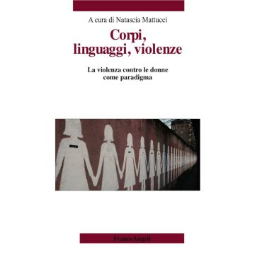 Corpi, linguaggi, violenze. La violenza contro le donne come paradigma