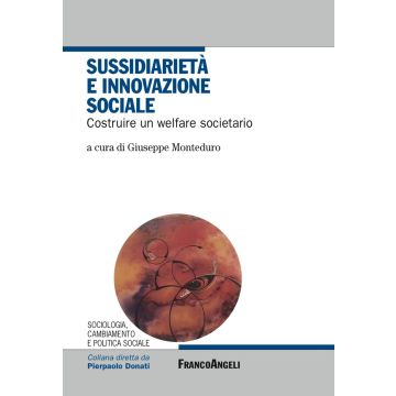 Sussidiarietà e innovazione sociale. Costruire un welfare societario