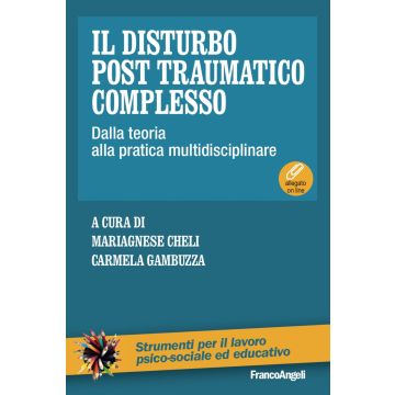 Il disturbo post traumatico complesso. Dalla teoria alla pratica multidisciplinare. Con Contenuto digitale per download e accesso on line