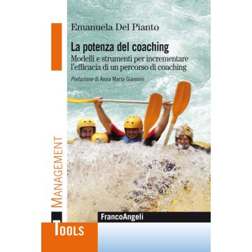 La potenza del coaching. Modelli e strumenti per incrementare l'efficacia di un percorso di coaching