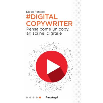 Digital copywriter. Pensa come un copy, agisci nel digitale
