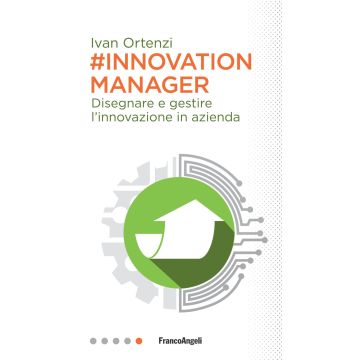 #Innovation manager. Disegnare e gestire l'innovazione in azienda
