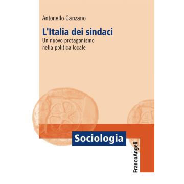 L'Italia dei sindaci. Un nuovo protagonismo nella politica locale